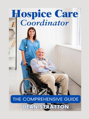 cover image of Hospice Care Coordinator – the Comprehensive Guide